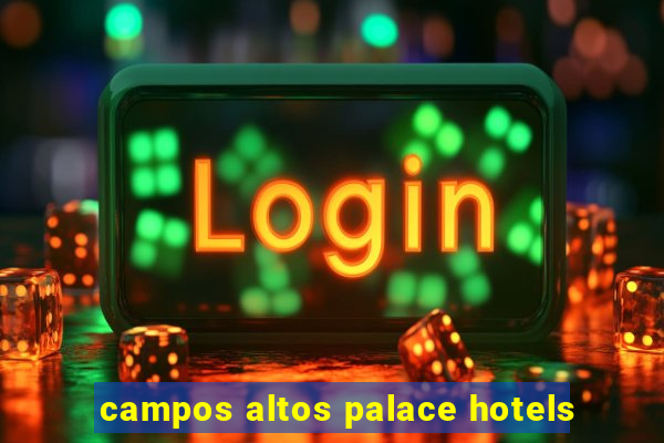 campos altos palace hotels